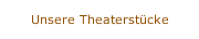 Unsere Theaterstücke